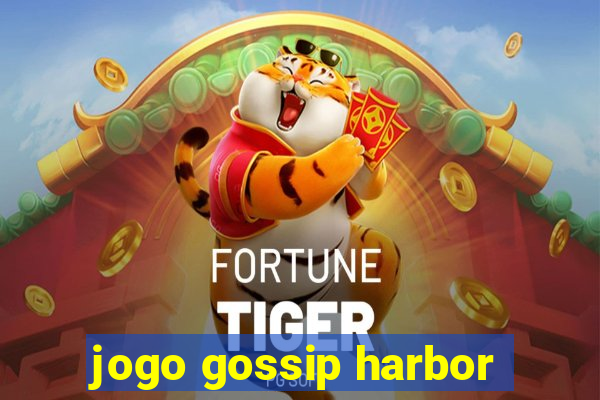 jogo gossip harbor